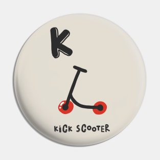 K is Kick Scooter Pin