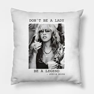 Don't Be A Lady Be A Legend , Stevie Nicks Pillow