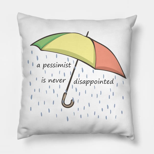 a pessimist is never disappointed Pillow by goatboyjr