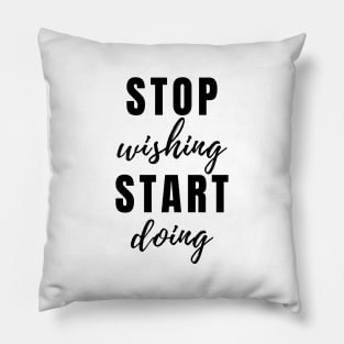 STOP wishing START doing Quote Minimalist Black Typography Pillow