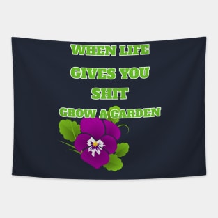 When Life Gives You Shit Grow A Garden Positive Life Attitude Tapestry