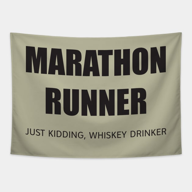 MARATHON RUNNER - JUST KIDDING, WHISKEY DRINKER Tapestry by DubyaTee
