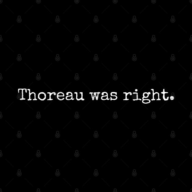 Thoreau was right. by Scottish Arms Dealer