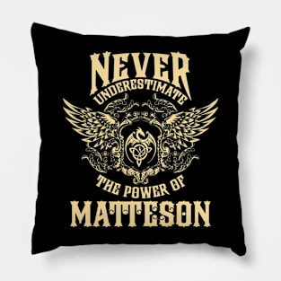 Matteson Name Shirt Matteson Power Never Underestimate Pillow