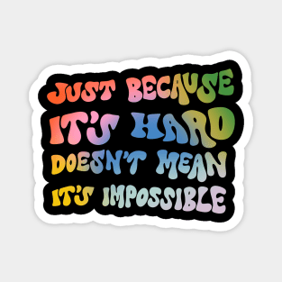 Just because it's hard doesn't mean it's impossible by Oh So Graceful Magnet