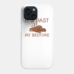 Its-Past-My-Bedtime Phone Case