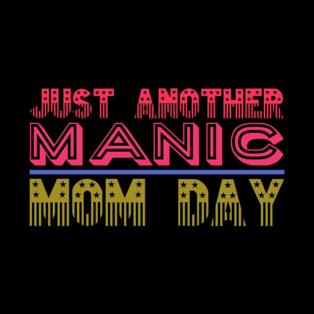 Manic Mom Day by Graffix