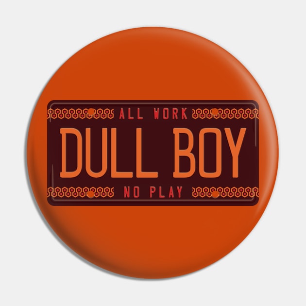 All Work. No Play. Dull Boy. Pin by DCLawrenceUK