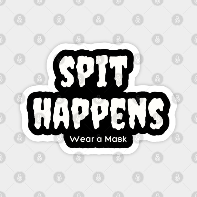 Spit Happens. Wear a Mask. Magnet by TJWDraws