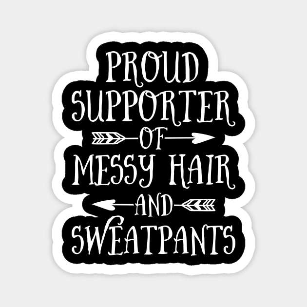 Mother's Day Proud Supporter Of Messy Hair And Sweatpants Magnet by celeryprint