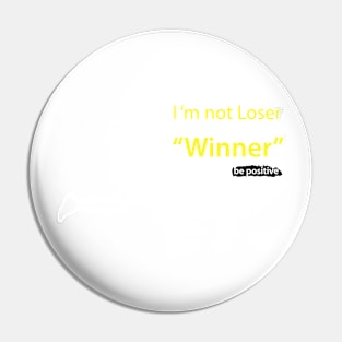 I'm not Loser "Winner" Pin