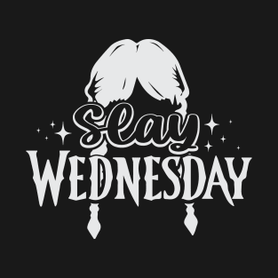 Slay Wednesday T-Shirt