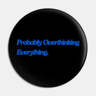 probably overthinking everything Pin