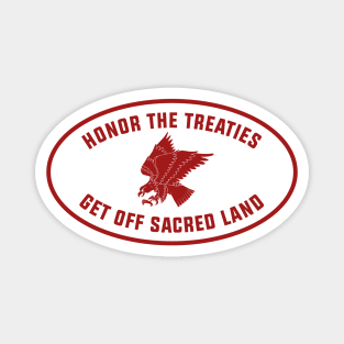 Honor The Treaties, Get Off Sacred Land Magnet