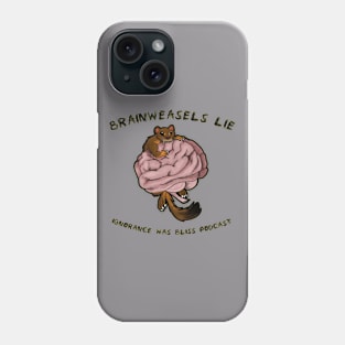 Brainweasels Lie Phone Case