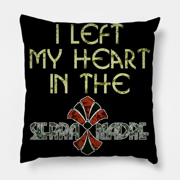 Left my Heart in the Sierra Madre Pillow by Rickster07