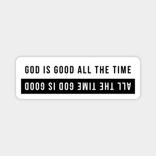 God Is Good All The Time - All The Time God Is Good Magnet