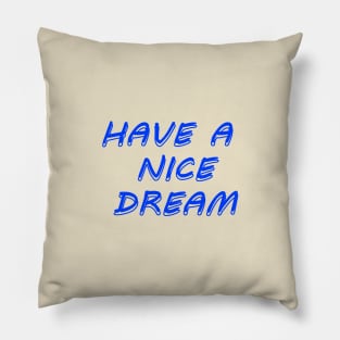 Have a nice dream Pillow