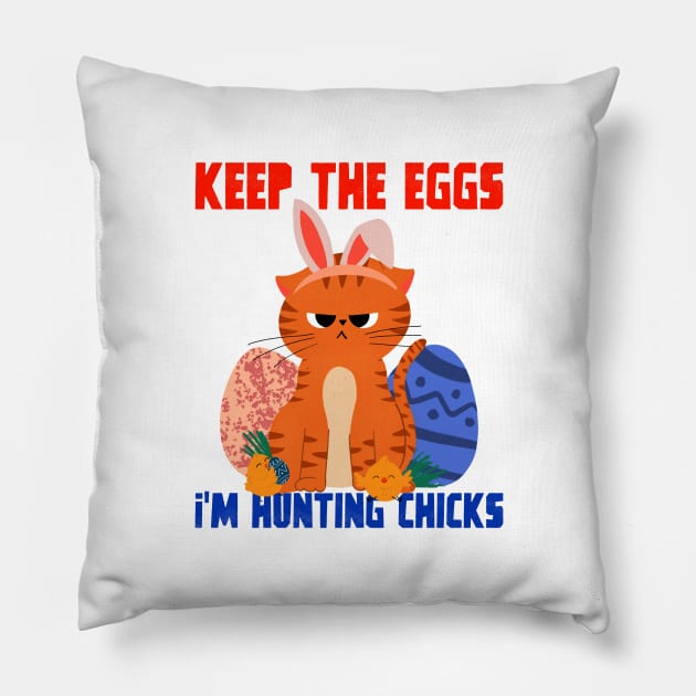 Keep the eggs, I am hunting chicks! Pillow by Zodiac Mania