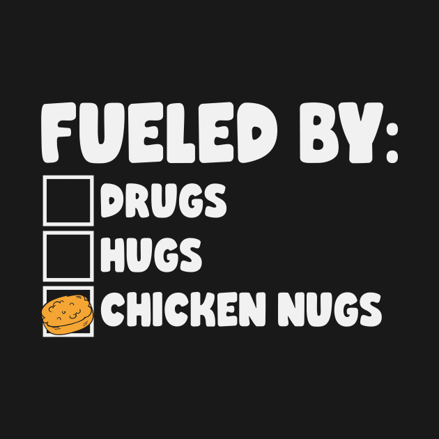 Fueled By Chicken Nugs by thingsandthings