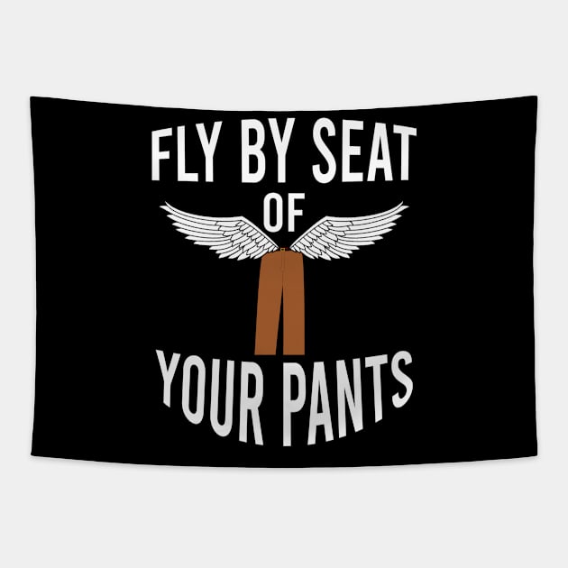 Fly by seat your pants Tapestry by cypryanus