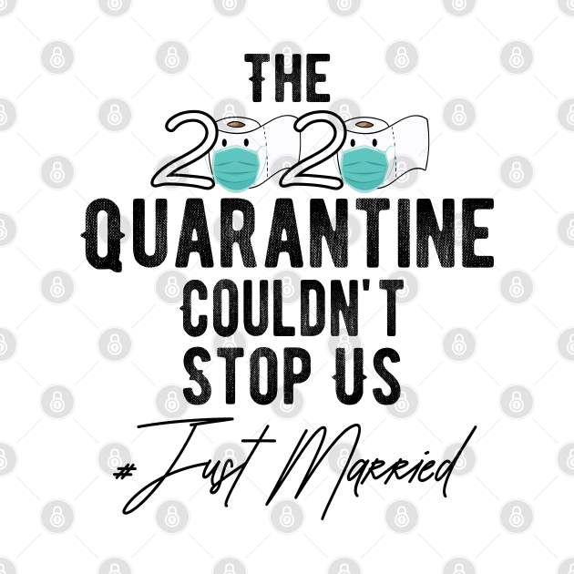 Disover The 2020 Quarantine Couldn't Stop Us - Quarantine 2020 - Quarantine 2020 - T-Shirt