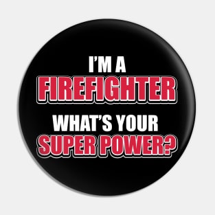 I'm a firefighter. What's your superpower? Pin