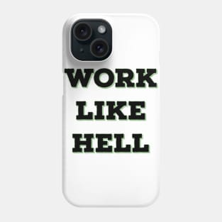 Work like Hell Phone Case