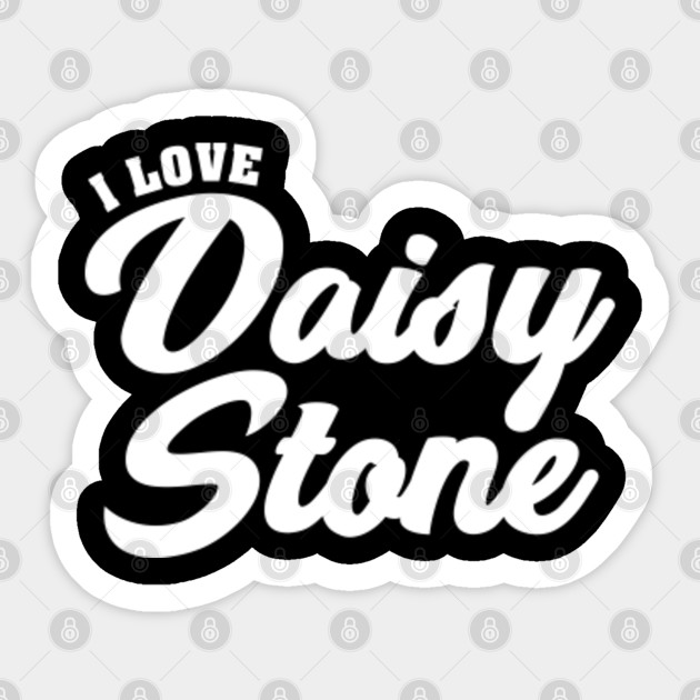 I Love Daisy Stone Celebrity Name Aufkleber Teepublic De