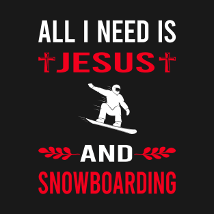 I Need Jesus And Snowboarding Snowboard Snowboarder T-Shirt