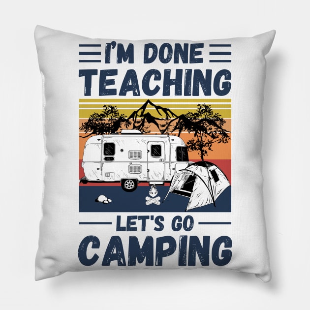 I’m Done Teaching Let's Go Camping, Retro Sunglasses Camping Teacher Gift Pillow by JustBeSatisfied