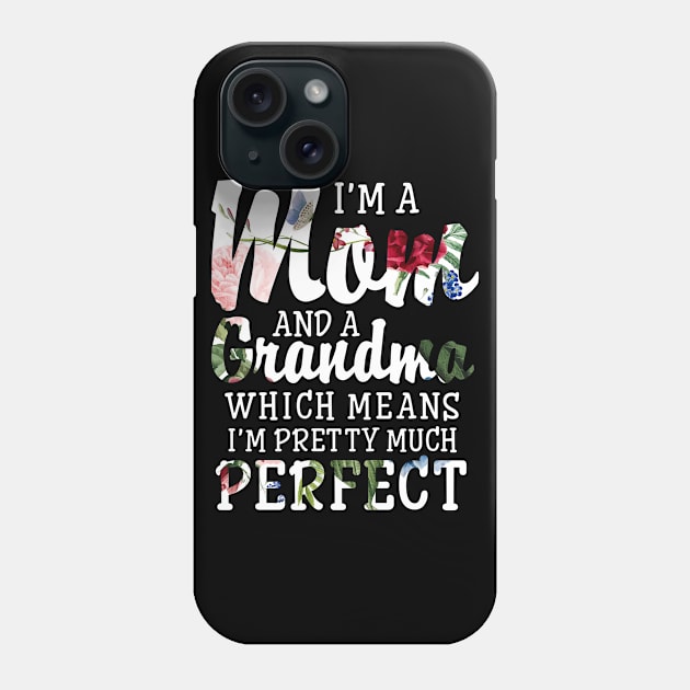 Women's I'm a Mom And a Grandma I'm Pretty Much Perfect Phone Case by Antoniusvermeu