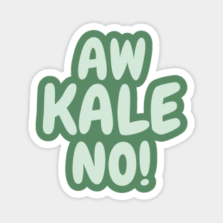 Aw Kale No! Magnet