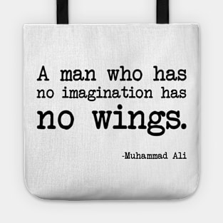 Muhammad Ali - A man who has no imagination has no wings Tote