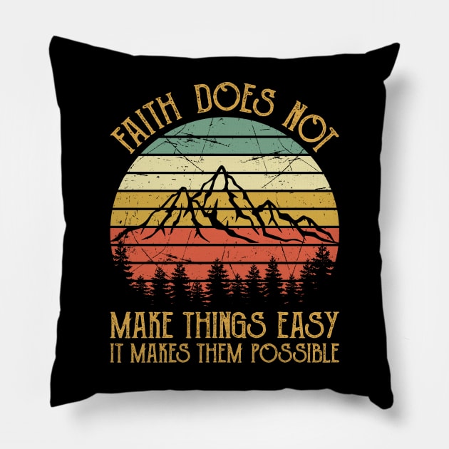 Vintage Christian Faith Does Not Make Things Easy It Makes Them Possible Pillow by GreggBartellStyle