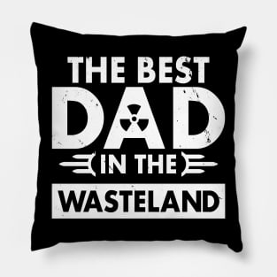 The Best Dad In The Wasteland Gift For Father's Day Pillow