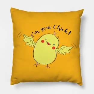 I'm your Chick! Pillow