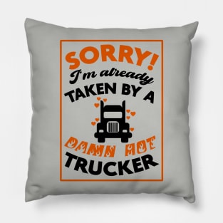 Sorry! I'm Already Taken By A Damn Hot Trucker (Orange & Black) Pillow