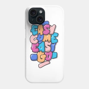 easy come easy go typography design Phone Case