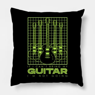 If I Can't Bring my Guitar I'm Not Going - V2 Pillow