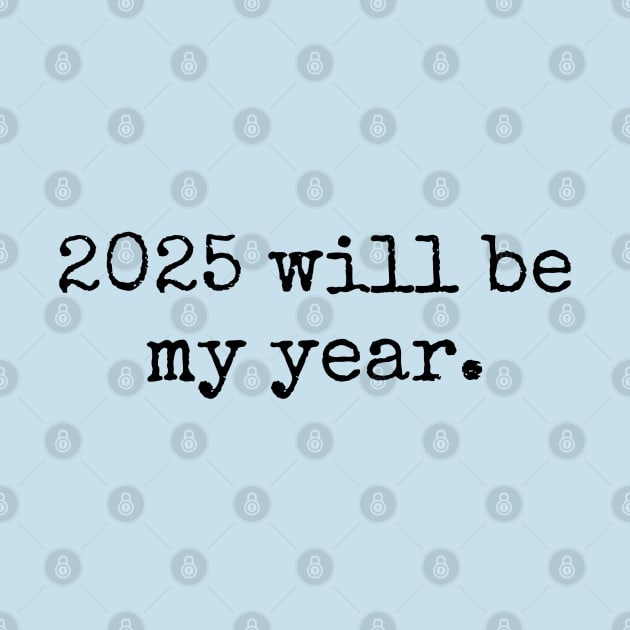 2025 will be my year by Words2Wear