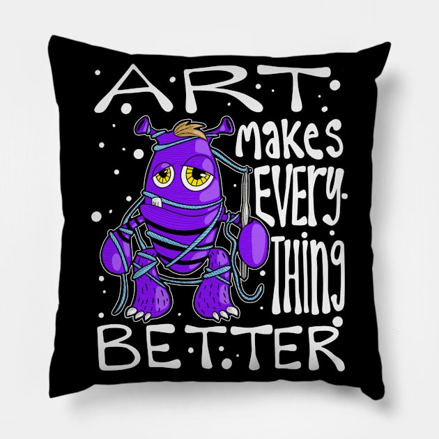 Art Makes Everything Better Monster Pillow by The Craft ACE