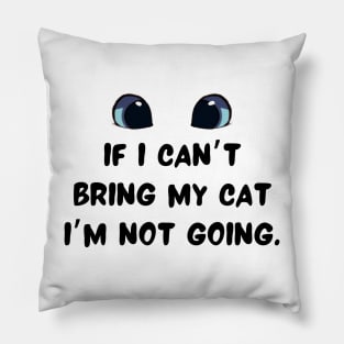 If I can’t bring my cat I’m not going Pillow