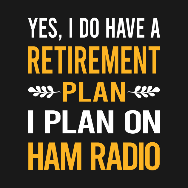 Funny My Retirement Plan Ham Radio Amateur Radio by Happy Life