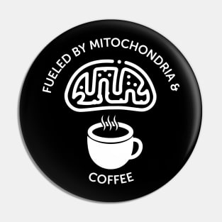 Fueled By Mitochondria And Coffee Pin