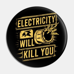 Electricity Will Kill You Pin