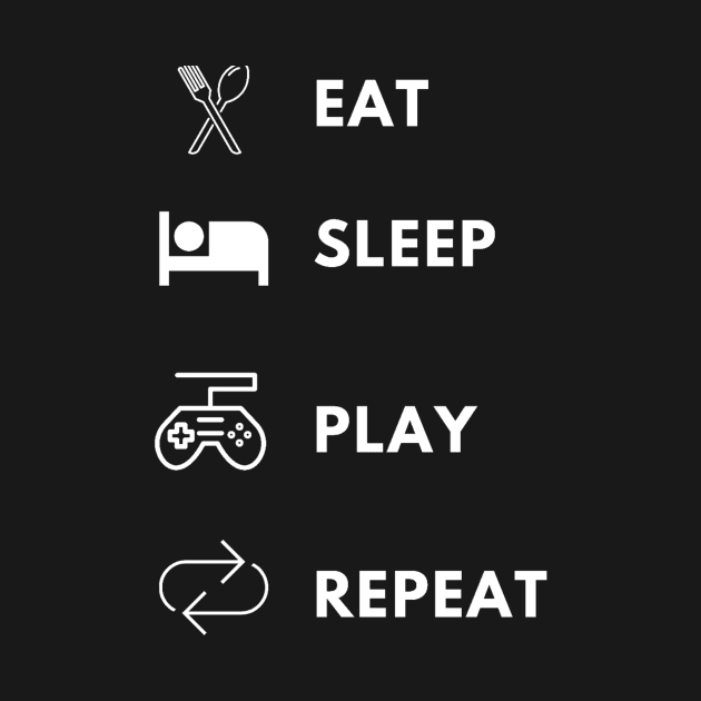 Eat sleep play repeat gamer lifecycle by Bravery