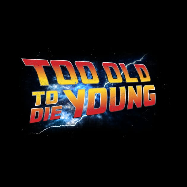 Too Old To Die Young 80's by zawitees