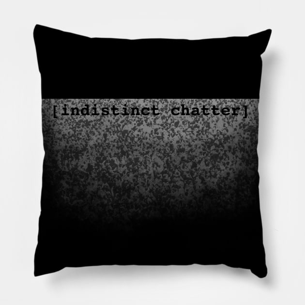 Indistinct Chatter Pillow by belloon