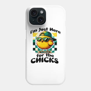 I’m just here for the chicks Phone Case